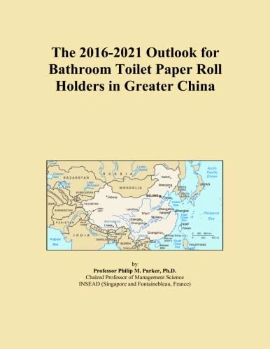 The 2016-2021 Outlook for Bathroom Toilet Paper Roll Holders in Greater China