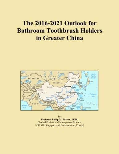 The 2016-2021 Outlook for Bathroom Toothbrush Holders in Greater China