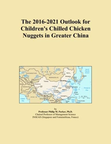 The 2016-2021 Outlook for Children's Chilled Chicken Nuggets in Greater China