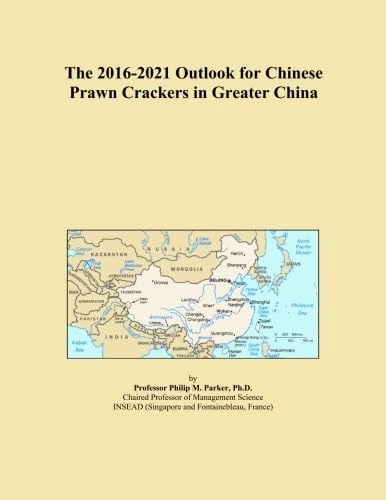 The 2016-2021 Outlook for Chinese Prawn Crackers in Greater China