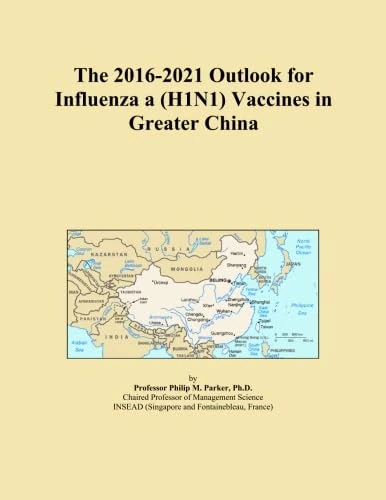 The 2016-2021 Outlook for Influenza a (H1N1) Vaccines in Greater China
