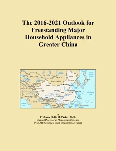 The 2016-2021 Outlook for Freestanding Major Household Appliances in Greater China