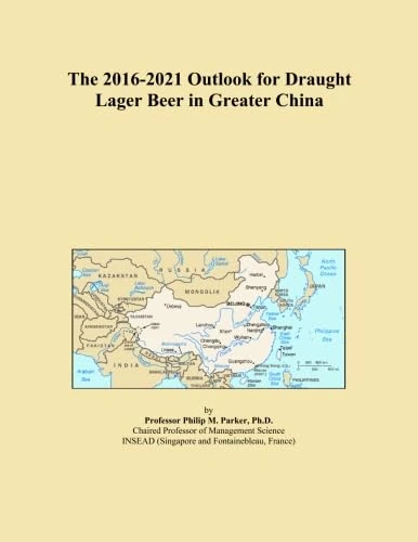 The 2016-2021 Outlook for Draught Lager Beer in Greater China