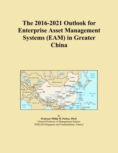 The 2016-2021 Outlook for Enterprise Asset Management Systems (EAM) in Greater China