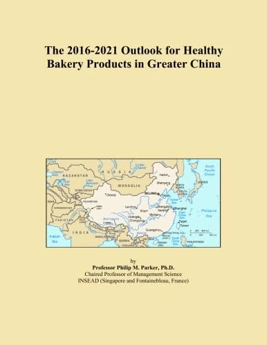 The 2016-2021 Outlook for Healthy Bakery Products in Greater China