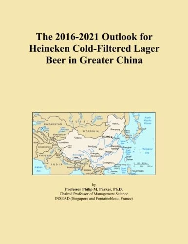 The 2016-2021 Outlook for Heineken Cold-Filtered Lager Beer in Greater China