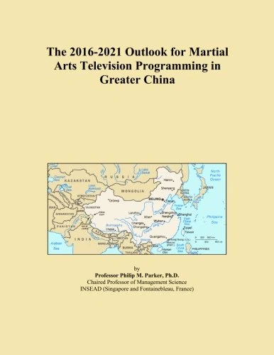 The 2016-2021 Outlook for Martial Arts Television Programming in Greater China