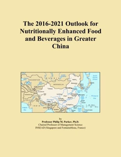 The 2016-2021 Outlook for Nutritionally Enhanced Food and Beverages in Greater China
