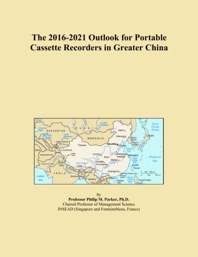 The 2016-2021 Outlook for Portable Cassette Recorders in Greater China