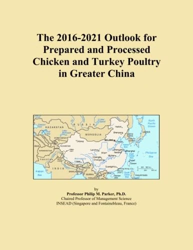 The 2016-2021 Outlook for Prepared and Processed Chicken and Turkey Poultry in Greater China