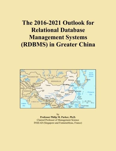 The 2016-2021 Outlook for Relational Database Management Systems (RDBMS) in Greater China