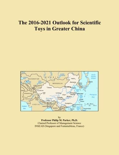 The 2016-2021 Outlook for Scientific Toys in Greater China