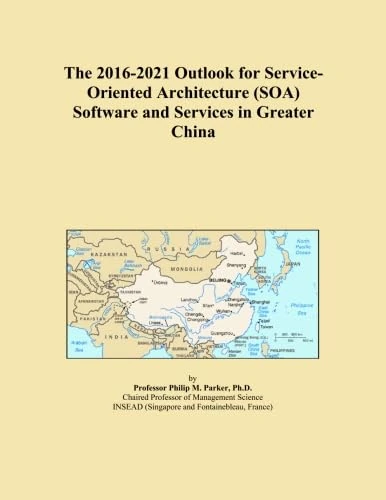 The 2016-2021 Outlook for Service-Oriented Architecture (SOA) Software and Services in Greater China