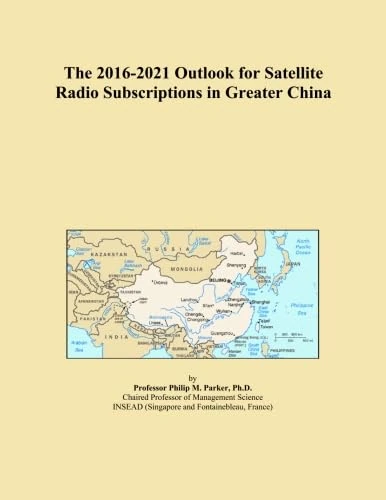 The 2016-2021 Outlook for Satellite Radio Subscriptions in Greater China