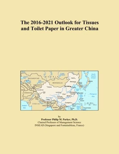 The 2016-2021 Outlook for Tissues and Toilet Paper in Greater China