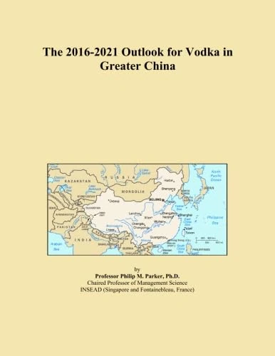 The 2016-2021 Outlook for Vodka in Greater China