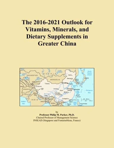 The 2016-2021 Outlook for Vitamins, Minerals, and Dietary Supplements in Greater China