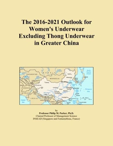 The 2016-2021 Outlook for Women's Underwear Excluding Thong Underwear in Greater China