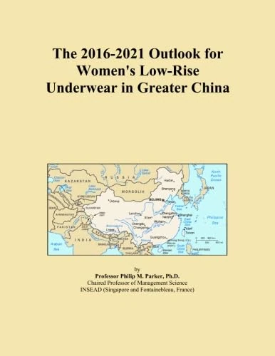 The 2016-2021 Outlook for Women's Low-Rise Underwear in Greater China