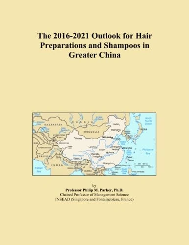 The 2016-2021 Outlook for Hair Preparations and Shampoos in Greater China