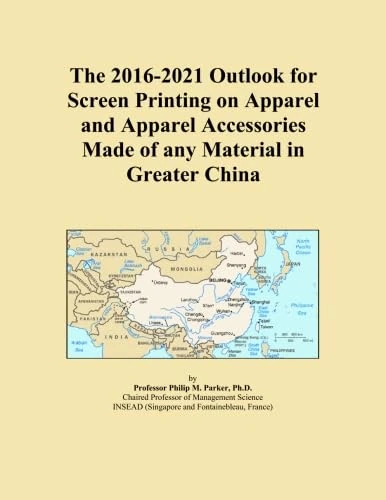 The 2016-2021 Outlook for Screen Printing on Apparel and Apparel Accessories Made of any Material in Greater China