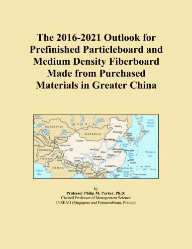 The 2016-2021 Outlook for Prefinished Particleboard and Medium Density Fiberboard Made from Purchased Materials in Greater China