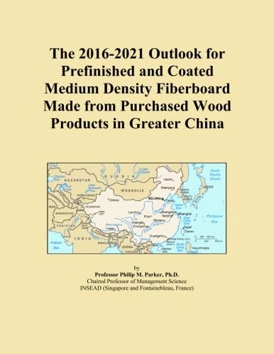 The 2016-2021 Outlook for Prefinished and Coated Medium Density Fiberboard Made from Purchased Wood Products in Greater China