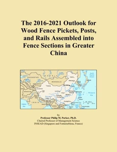 The 2016-2021 Outlook for Wood Fence Pickets, Posts, and Rails Assembled into Fence Sections in Greater China
