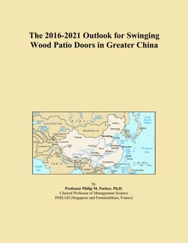 The 2016-2021 Outlook for Swinging Wood Patio Doors in Greater China