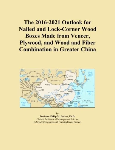 The 2016-2021 Outlook for Nailed and Lock-Corner Wood Boxes Made from Veneer, Plywood, and Wood and Fiber Combination in Greater China