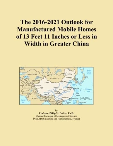 The 2016-2021 Outlook for Manufactured Mobile Homes of 13 Feet 11 Inches or Less in Width in Greater China