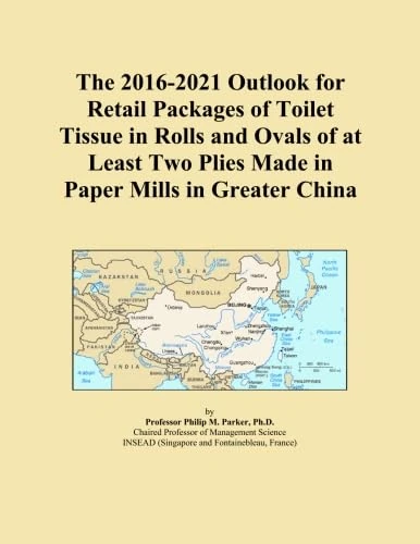 The 2016-2021 Outlook for Retail Packages of Toilet Tissue in Rolls and Ovals of at Least Two Plies Made in Paper Mills in Greater China