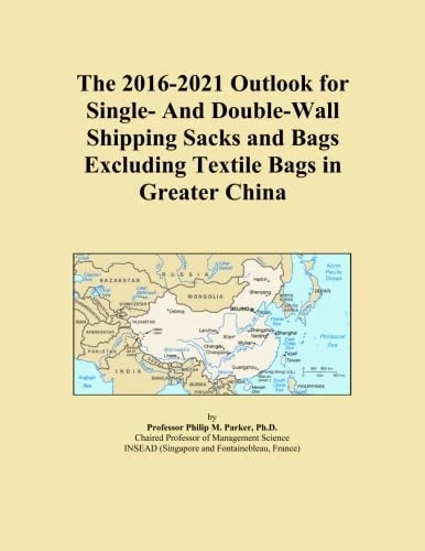 The 2016-2021 Outlook for Single- And Double-Wall Shipping Sacks and Bags Excluding Textile Bags in Greater China