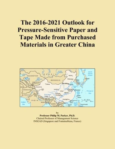 The 2016-2021 Outlook for Pressure-Sensitive Paper and Tape Made from Purchased Materials in Greater China