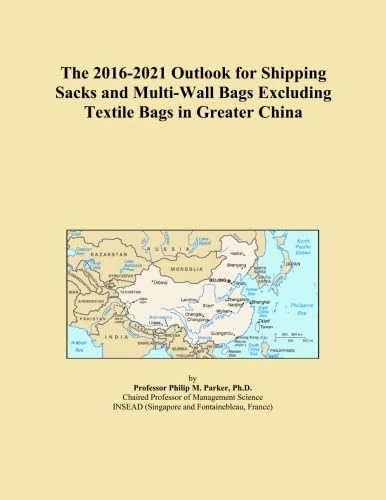 The 2016-2021 Outlook for Shipping Sacks and Multi-Wall Bags Excluding Textile Bags in Greater China