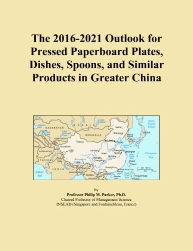 The 2016-2021 Outlook for Pressed Paperboard Plates, Dishes, Spoons, and Similar Products in Greater China