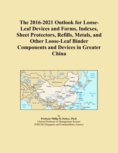 The 2016-2021 Outlook for Loose-Leaf Devices and Forms, Indexes, Sheet Protectors, Refills, Metals, and Other Loose-Leaf Binder Components and Devices in Greater China