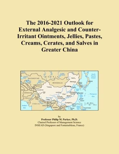 The 2016-2021 Outlook for External Analgesic and Counter-Irritant Ointments, Jellies, Pastes, Creams, Cerates, and Salves in Greater China
