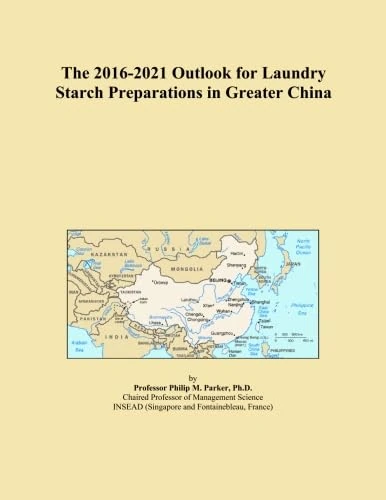 The 2016-2021 Outlook for Laundry Starch Preparations in Greater China
