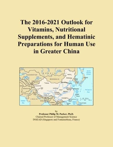 The 2016-2021 Outlook for Vitamins, Nutritional Supplements, and Hematinic Preparations for Human Use in Greater China