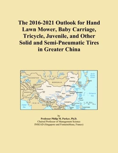 The 2016-2021 Outlook for Hand Lawn Mower, Baby Carriage, Tricycle, Juvenile, and Other Solid and Semi-Pneumatic Tires in Greater China
