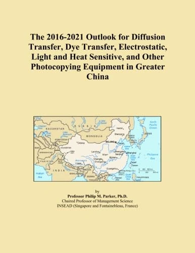 The 2016-2021 Outlook for Diffusion Transfer, Dye Transfer, Electrostatic, Light and Heat Sensitive, and Other Photocopying Equipment in Greater China