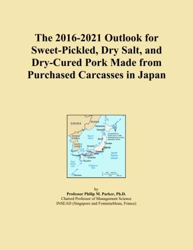 The 2016-2021 Outlook for Sweet-Pickled, Dry Salt, and Dry-Cured Pork Made from Purchased Carcasses in Japan