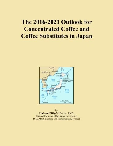 The 2016-2021 Outlook for Concentrated Coffee and Coffee Substitutes in Japan