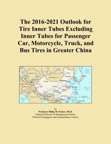 The 2016-2021 Outlook for Tire Inner Tubes Excluding Inner Tubes for Passenger Car, Motorcycle, Truck, and Bus Tires in Greater China