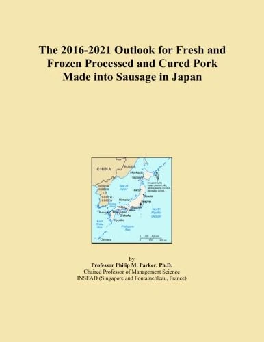 The 2016-2021 Outlook for Fresh and Frozen Processed and Cured Pork Made into Sausage in Japan