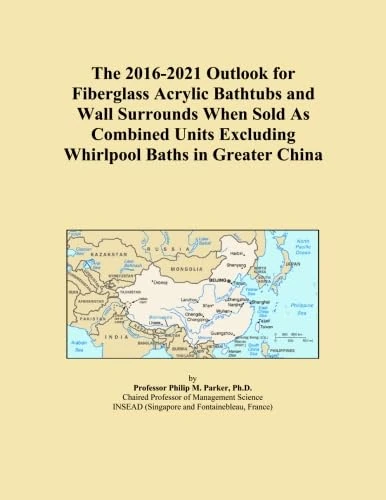 The 2016-2021 Outlook for Fiberglass Acrylic Bathtubs and Wall Surrounds When Sold As Combined Units Excluding Whirlpool Baths in Greater China