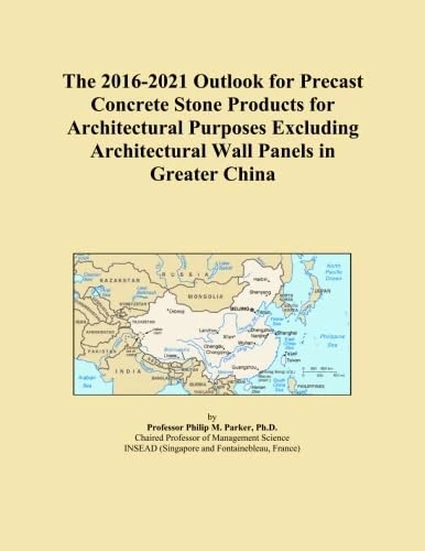 The 2016-2021 Outlook for Precast Concrete Stone Products for Architectural Purposes Excluding Architectural Wall Panels in Greater China
