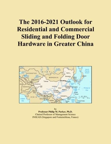 The 2016-2021 Outlook for Residential and Commercial Sliding and Folding Door Hardware in Greater China