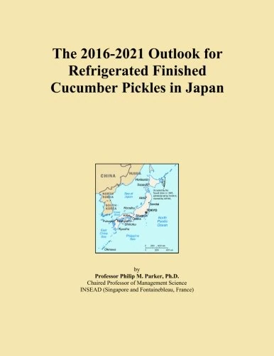 The 2016-2021 Outlook for Refrigerated Finished Cucumber Pickles in Japan